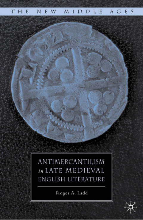 Cover image for book Antimercantilism in Late Medieval English Literature