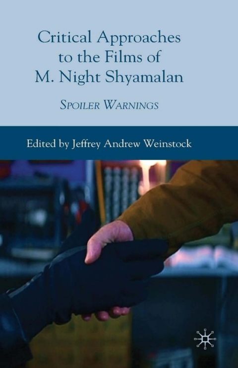 Critical Approaches to the Films of M. Night Shyamalan 