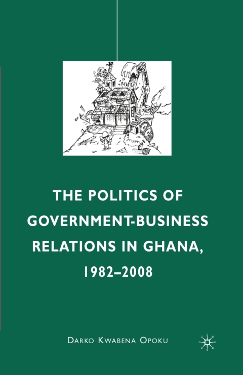 Cover image for book The Politics of Government-Business Relations in Ghana, 1982-2008