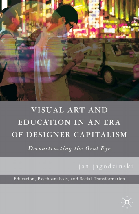 Cover image for book Visual Art and Education in an Era of Designer Capitalism
