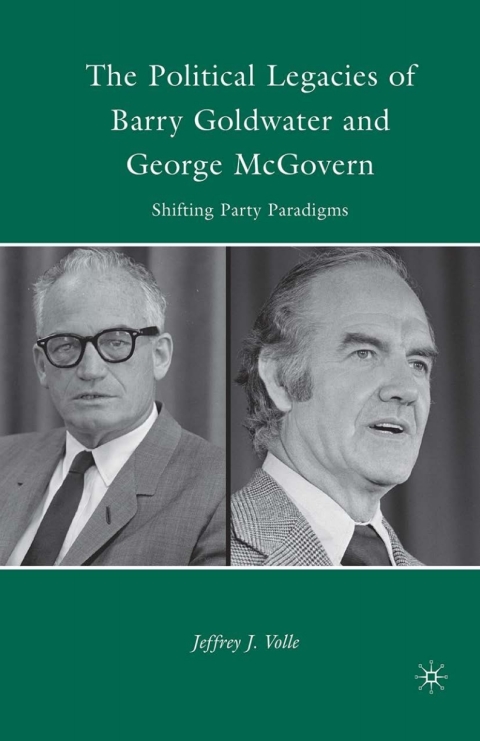 Cover image for book The Political Legacies of Barry Goldwater and George McGovern