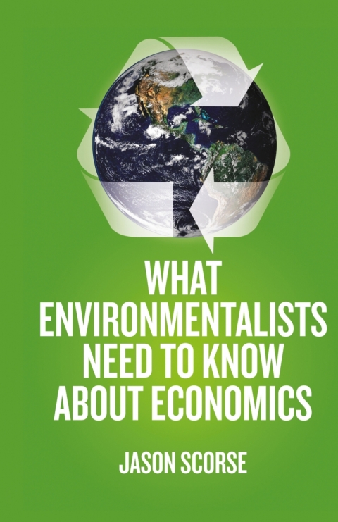 Cover image for book What Environmentalists Need to Know About Economics