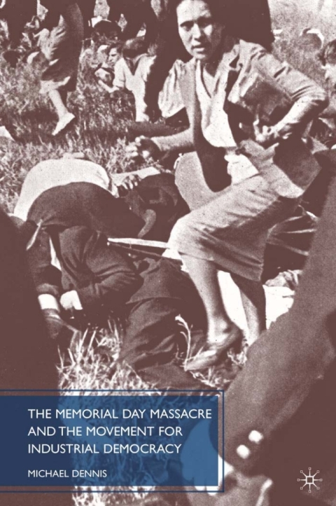 Cover image for book The Memorial Day Massacre and the Movement for Industrial Democracy