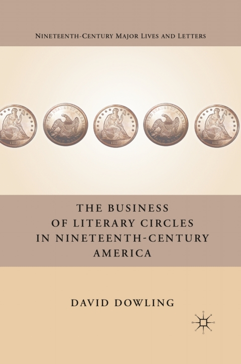 Cover image for book The Business of Literary Circles in Nineteenth-Century America