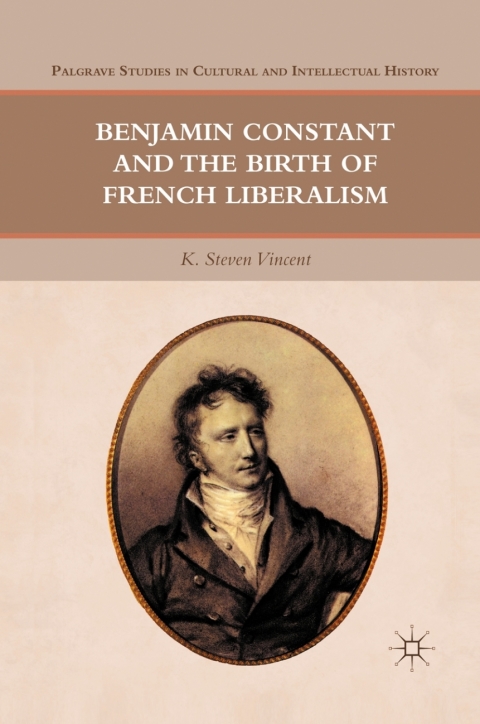 Cover image for book Benjamin Constant and the Birth of French Liberalism
