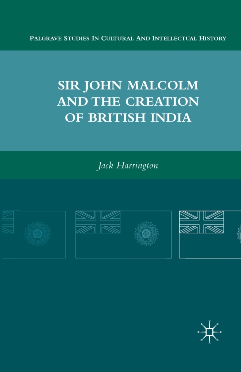 Cover image for book Sir John Malcolm and the Creation of British India