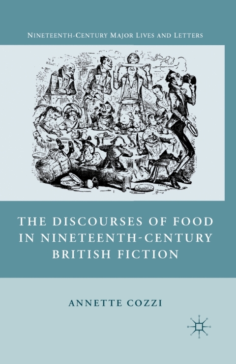 Cover image for book The Discourses of Food in Nineteenth-Century British Fiction