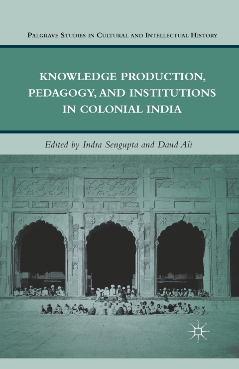Cover image for book Knowledge Production, Pedagogy, and Institutions in Colonial India