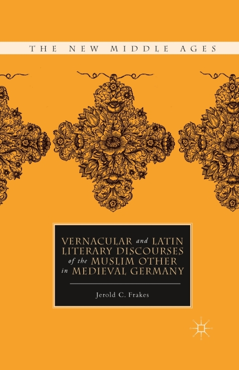 Cover image for book Vernacular and Latin Literary Discourses of the Muslim Other in Medieval Germany