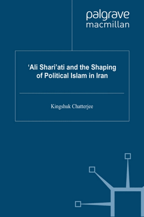 Cover image for book ‘Ali Shari’ati and the Shaping of Political Islam in Iran