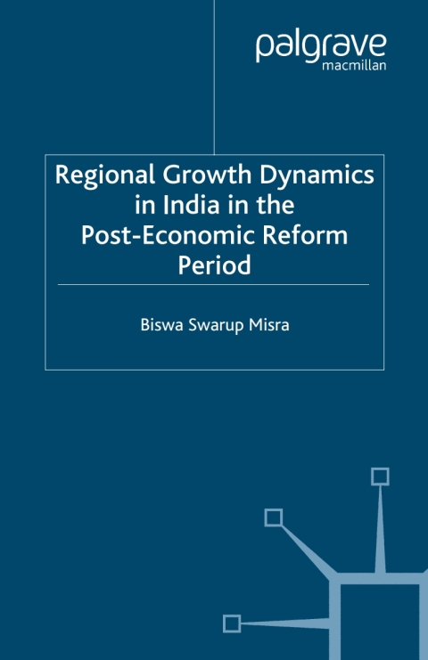 Cover image for book Regional Growth Dynamics in India in the Post-Economic Reform Period