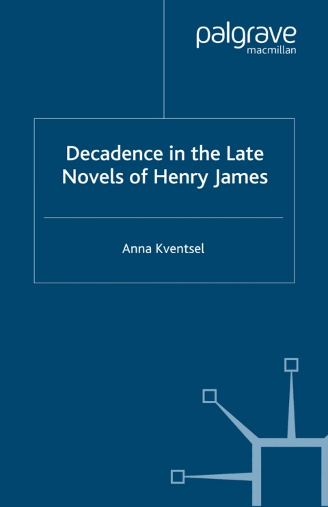 Cover image for book Decadence in the Late Novels of Henry James