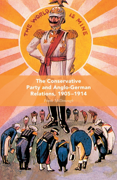 Cover image for book The Conservative Party and Anglo-German Relations, 1905-1914