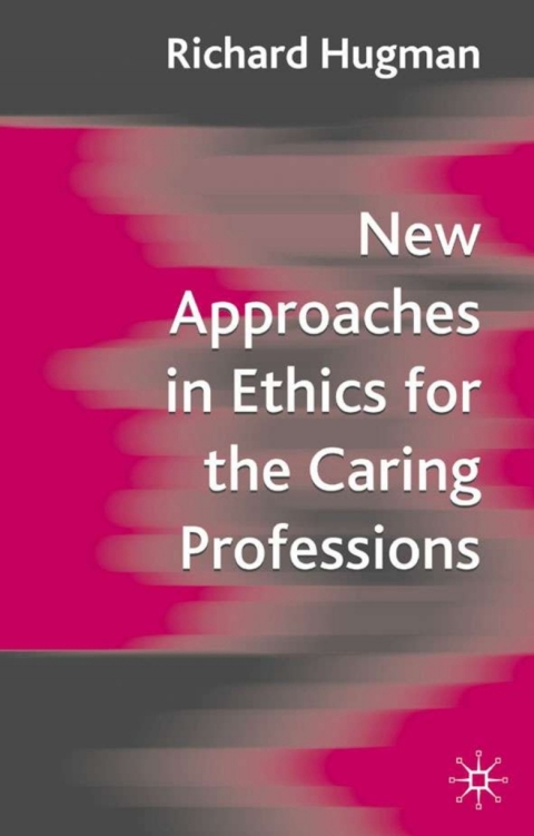 New Approaches in Ethics for the Caring Professions 