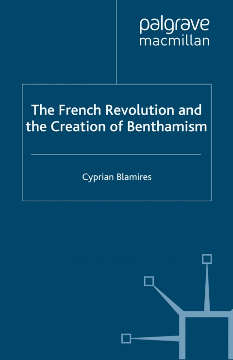 Cover image for book The French Revolution and the Creation of Benthamism