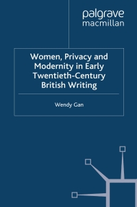 Cover image: Women, Privacy and Modernity in Early Twentieth-Century British Writing 9780230535855