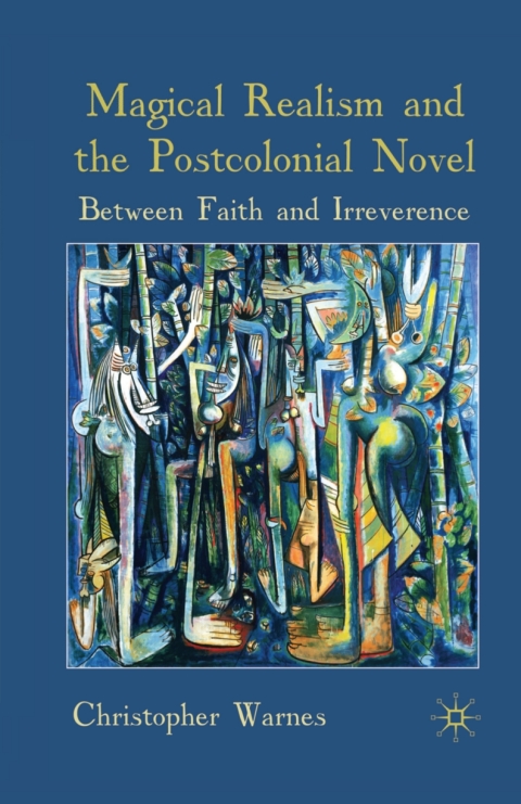 Cover image for book Magical Realism and the Postcolonial Novel