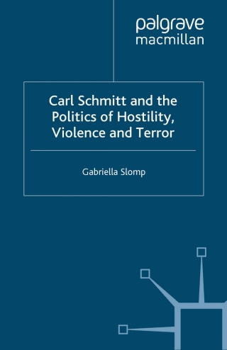 Carl Schmitt and the Politics of Hostility, Violence and Terror