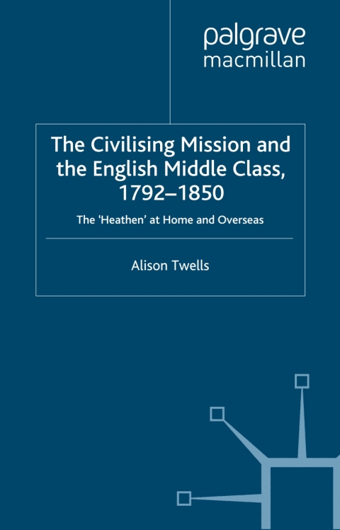 Cover image for book The Civilising Mission and the English Middle Class, 1792-1850