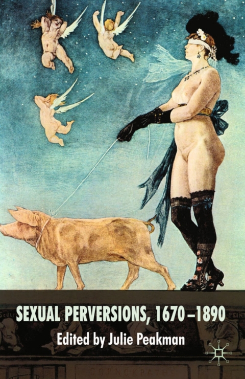 Cover image for book Sexual Perversions, 1670–1890