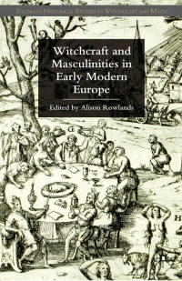 Cover image: Witchcraft and Masculinities in Early Modern Europe 9780230553293