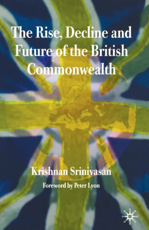 Cover image for book The Rise, Decline and Future of the British Commonwealth