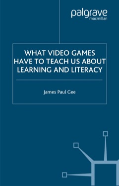 WHAT VIDEO GAMES HAVE TO TEACH US ABOUT LEARNING AND LITERACY
