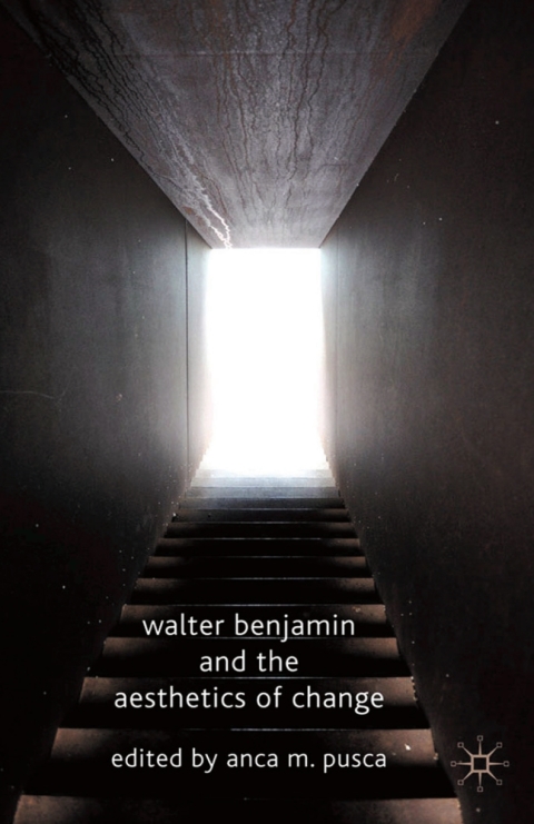 Cover image for book Walter Benjamin and the Aesthetics of Change