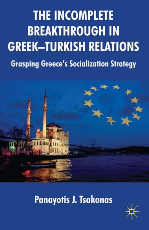 Cover image for book The Incomplete Breakthrough in Greek-Turkish Relations