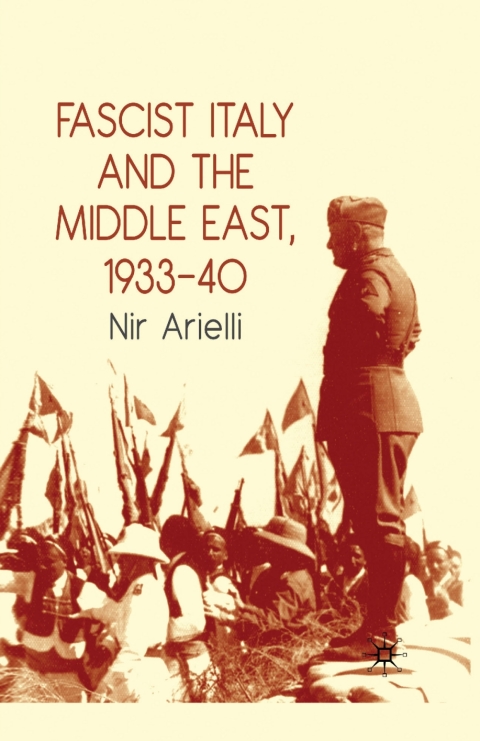 Cover image for book Fascist Italy and the Middle East, 1933–40