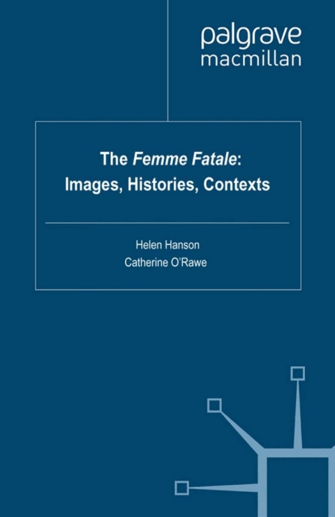 Cover image for book The Femme Fatale: Images, Histories, Contexts