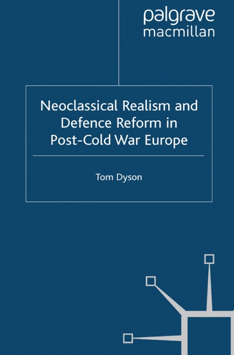 Cover image for book Neoclassical Realism and Defence Reform in Post-Cold War Europe