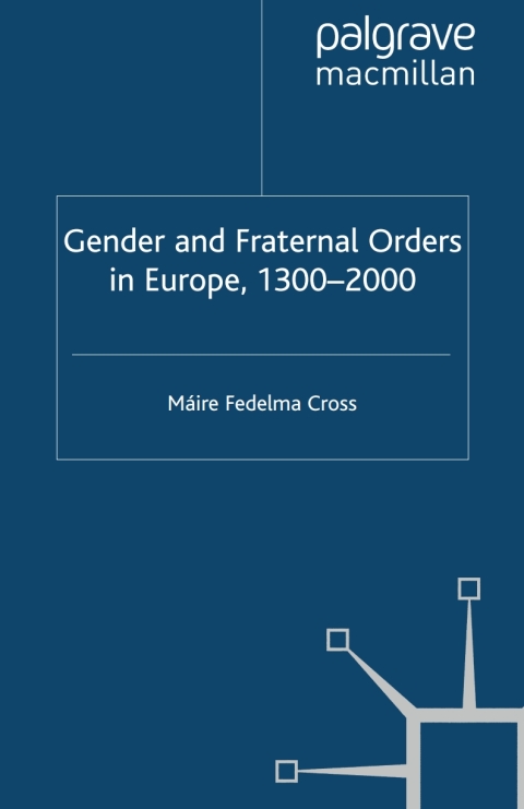 Cover image for book Gender and Fraternal Orders in Europe, 1300–2000