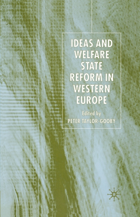 Ideas and Welfare State Reform in Western Europe 