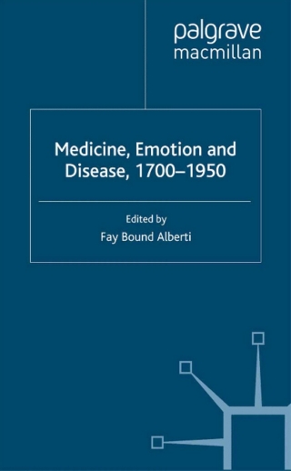 Medicine, Emotion and Disease, 1700-1950