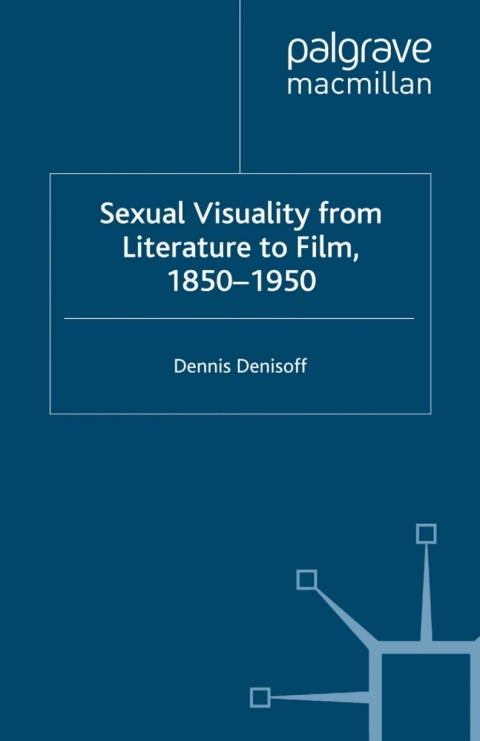 Cover image for book Sexual Visuality From Literature To Film 1850-1950