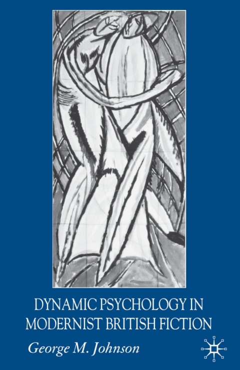 Cover image for book Dynamic Psychology in Modernist British Fiction
