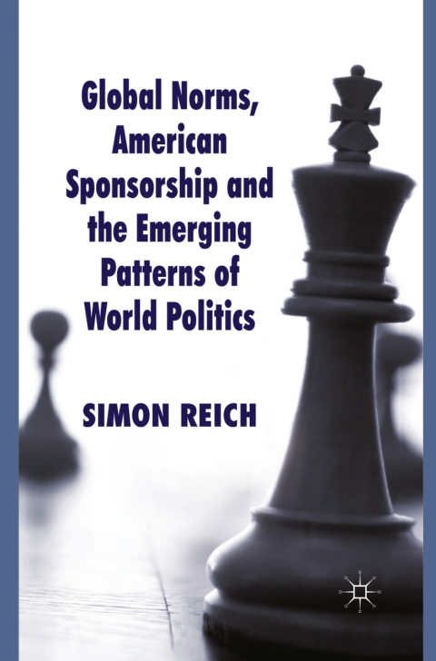 Cover image for book Global Norms, American Sponsorship and the Emerging Patterns of World Politics