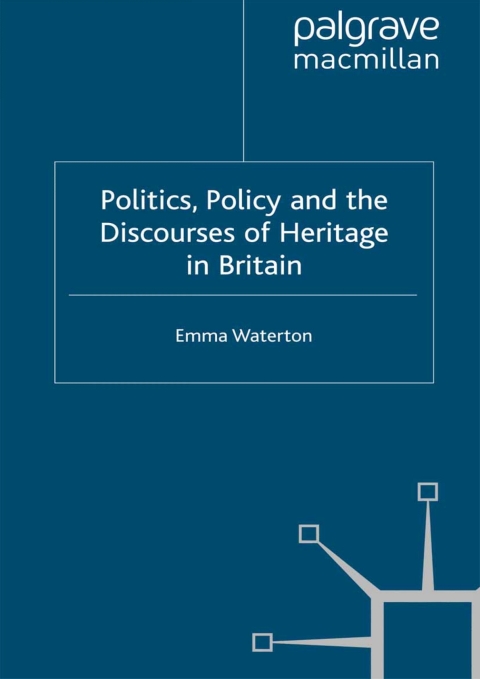 Cover image for book Politics, Policy and the Discourses of Heritage in Britain