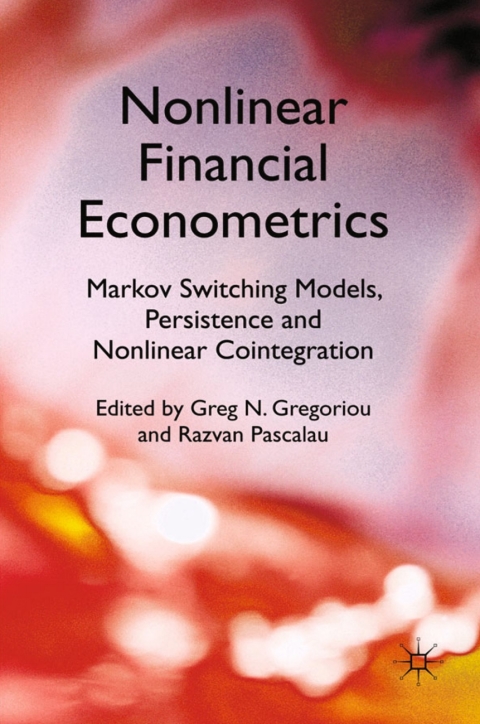 Cover image for book Nonlinear Financial Econometrics: Markov Switching Models, Persistence and Nonlinear Cointegration