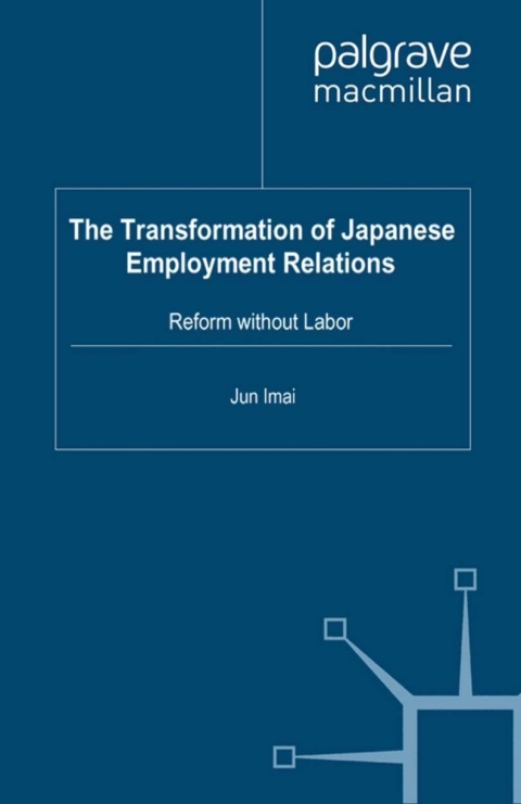 Cover image for book The Transformation of Japanese Employment Relations