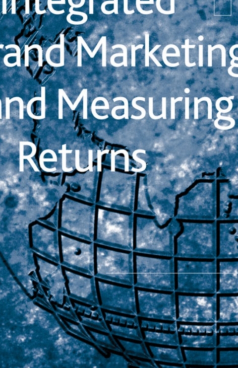 Cover image for book Integrated Brand Marketing and Measuring Returns