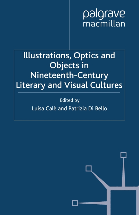 Cover image for book Illustrations, Optics and Objects in Nineteenth-Century Literary and Visual Cultures
