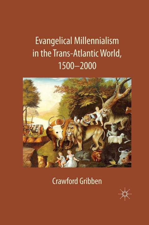 Cover image for book Evangelical Millennialism in the Trans-Atlantic World, 1500-2000