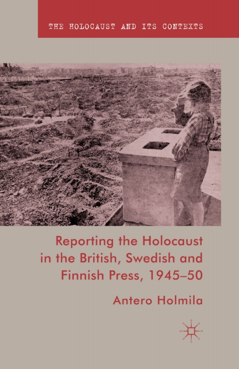 Cover image for book Reporting the Holocaust in the British, Swedish and Finnish Press, 1945-50