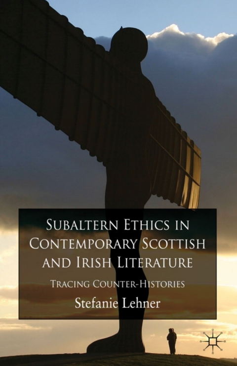 Cover image for book Subaltern Ethics in Contemporary Scottish and Irish Literature