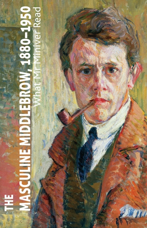 Cover image for book The Masculine Middlebrow, 1880-1950