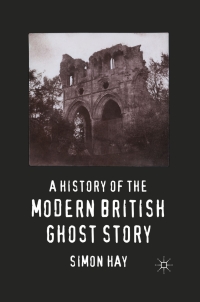 Cover image: A History of the Modern British Ghost Story 9780230278325
