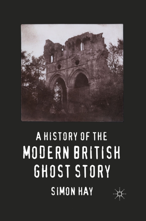 Cover image for book A History of the Modern British Ghost Story