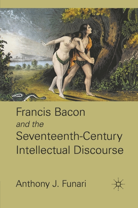 Cover image for book Francis Bacon and the Seventeenth-Century Intellectual Discourse
